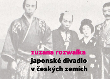  Zuzana Rozwałka: Japonské divadlo v českých zemích | ©  Zuzana Rozwałka: Japonské divadlo v českých zemích
