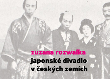 Zuzana Rozwałka: Japonské divadlo v českých zemích | ©  Zuzana Rozwałka: Japonské divadlo v českých zemích